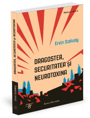 Dragostea, Securitatea și neurotoxina - Székely Ervin
