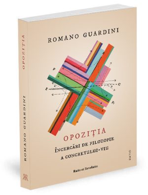 Opoziția. Încercări de filozofie a concretului-viu - Romano Guardini