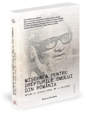 Mişcarea pentru drepturile omului din România. Reflex al actului final de la Helsinki - Flori Bălănescu (editor)