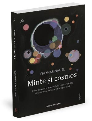 Minte și cosmos. De ce concepția materialistă neodarwinistă despre lume este aproape sigur falsă - Thomas Nagel